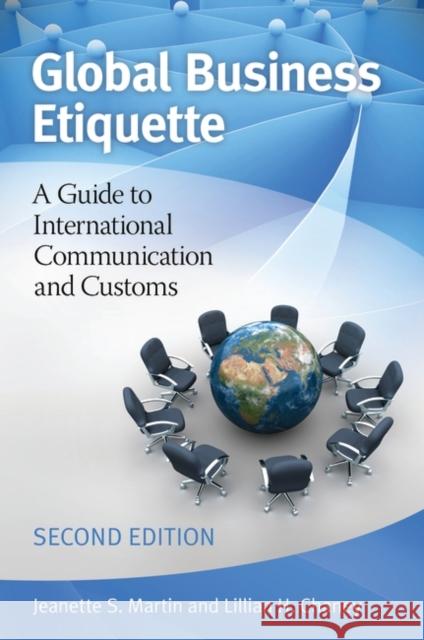 Global Business Etiquette: A Guide to International Communication and Customs Martin, Jeanette S. 9780313397172 Praeger