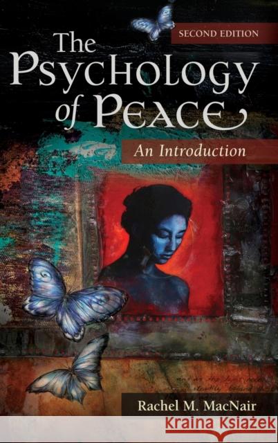 The Psychology of Peace: An Introduction Macnair, Rachel M. 9780313397233 Praeger Publishers