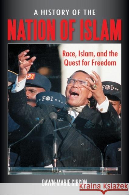 A History of the Nation of Islam: Race, Islam, and the Quest for Freedom Gibson, Dawn-Marie 9780313398070