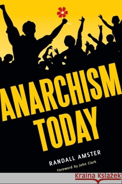 Anarchism Today Randall Amster 9780313398728