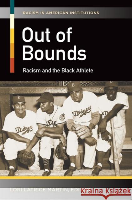 Out of Bounds: Racism and the Black Athlete Martin, Lori Latrice 9780313399374