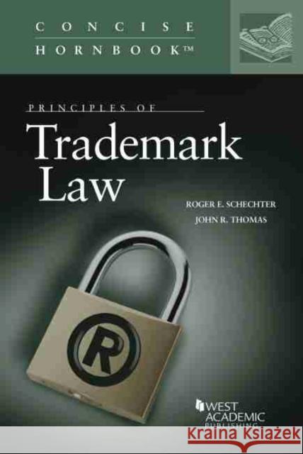 Principles of Trademark Law John R. Thomas, Roger E. Schechter 9780314147523