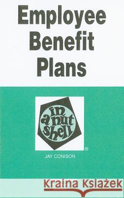 Employee Benefit Plans in a Nutshell Jay Conison 9780314150837 West Group Publishing