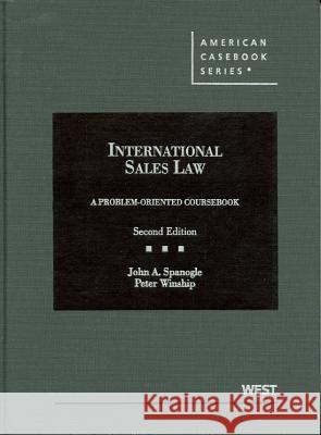 Spanogle and Winship's International Sales Law, a Problem-Oriented Coursebook, 2D John A. Spanogl Peter Winship 9780314152787 Gale Cengage