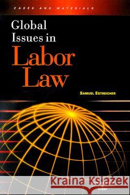 Global Issues in Labor Law Samuel Estreicher 9780314171634 Thomson West