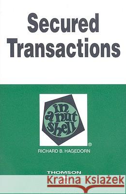 Secured Transactions in a Nutshell Richard B. Hagedorn Henry J. Bailey 9780314172518 Gale Cengage