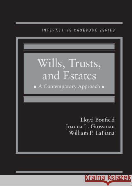 Wills, Trusts and Estates: A Contemporary Approach Lloyd Bonfield Joanna L. Grossman William P. LaPiana 9780314199584