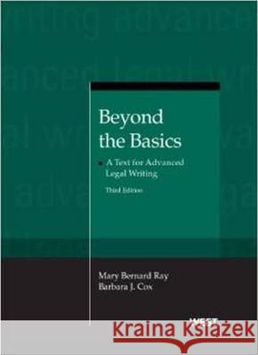 Ray and Cox's Beyond the Basics: A Text for Advanced Legal Writing, 3D Mary Barnard Ray Barbara J. Cox 9780314271662 Gale Cengage