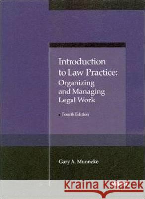 Munneke's Introduction to Law Practice: Organizing and Managing Legal Work, 4th Gary A. Munneke 9780314276452 