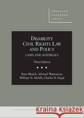Disability Civil Rights Law and Policy: Cases and Materials Peter David Blanck Michael Waterstone William N. Myhill 9780314279767 West Academic Publishing