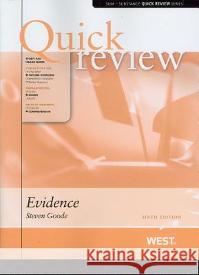 Goode's Quick Review of Evidence, 6th Steven J. Goode 9780314285942 Gale Cengage