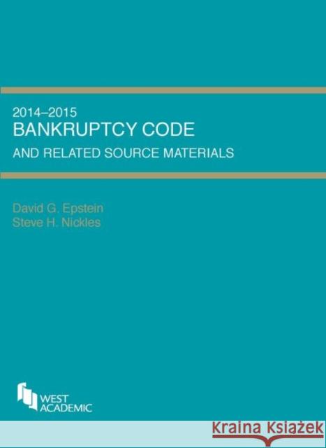 Bankruptcy Code and Related Source Materials David Epstein Steve Nickles  9780314288882 West Academic Press
