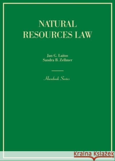 Natural Resource Law Jan Laitos Sandra Zellmer  9780314290168 West Academic Press