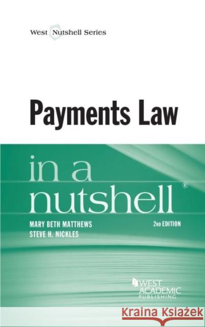 Payments Law in a Nutshell Mary Matthews Steve Nickles  9780314290311 West Academic Press