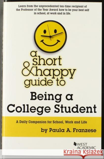 A Short and Happy Guide to Being a College Student Paula Franzese   9780314291387