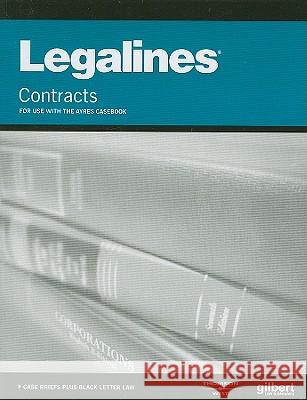 Legalines: Contracts: For Use with the Ayres Casebook Gilbert 9780314904621