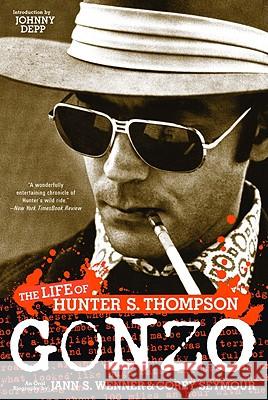 Gonzo: The Life of Hunter S. Thompson Corey Seymour 9780316005289