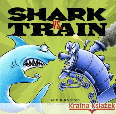 Shark vs. Train Chris Barton Tom Lichtenheld 9780316007627 Little, Brown Books for Young Readers