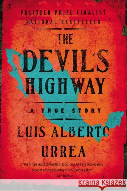 The Devil's Highway Louis Alberto Urrea 9780316010801 Back Bay Books