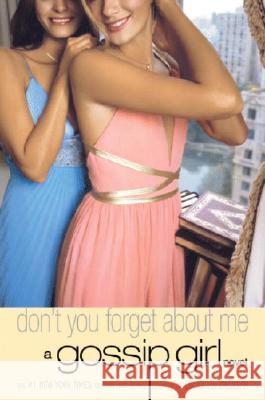 Gossip Girl #11: Don't You Forget About Me Von Ziegesar, Cecily 9780316011846 Megan Tingley Books