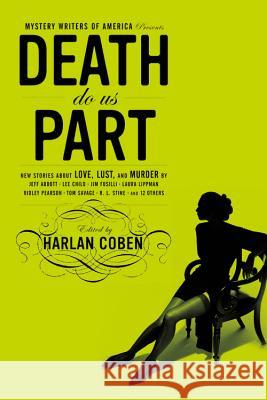 Death Do Us Part: New Stories about Love, Lust, and Murder Harlan Coben 9780316012638 Little Brown and Company