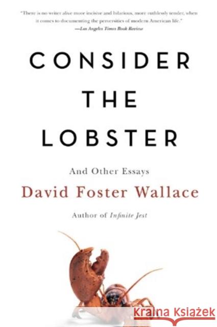 Consider the Lobster and Other Essays Wallace, David Foster 9780316013321 Back Bay Books