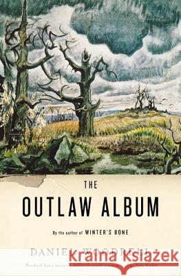 The Outlaw Album Woodrell, Daniel 9780316019002 Back Bay Books