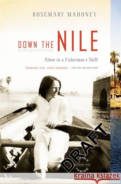 Down the Nile: Alone in a Fisherman's Skiff Rosemary Mahoney 9780316019019 Back Bay Books