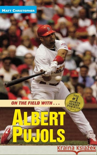 Albert Pujols: On the Field with... Christopher, Matt 9780316027014 Little, Brown Young Readers