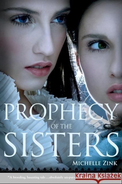 Prophecy of the Sisters Michelle Zink 9780316027410 Little, Brown Books for Young Readers