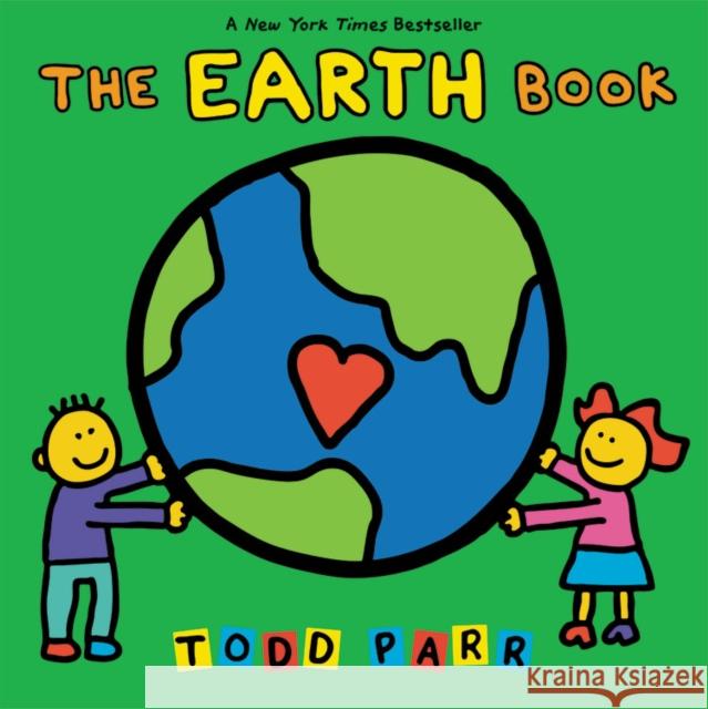 The Earth Book Parr, Todd 9780316042659 Little, Brown Young Readers