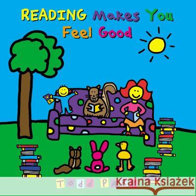 Reading Makes You Feel Good Todd Parr 9780316043489 Little, Brown Young Readers