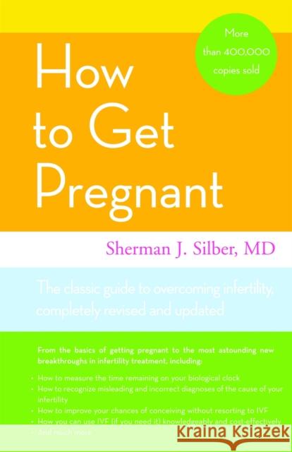 How to Get Pregnant Sherman J. Silber 9780316066501 Little Brown and Company