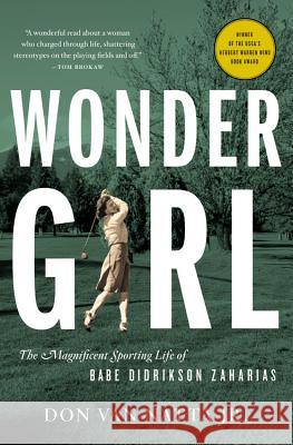 Wonder Girl: The Magnificent Sporting Life of Babe Didrikson Zaharias  9780316067492 Back Bay Books