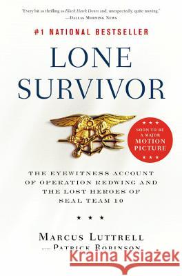 Lone Survivor: The Eyewitness Account of Operation Redwing and the Lost Heroes of SEAL Team 10 Marcus Luttrell 9780316067607 Back Bay Books