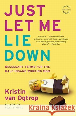 Just Let Me Lie Down Van Ogtrop, Kristin 9780316068291 Back Bay Books