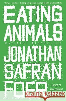 Eating Animals Jonathan Safran Foer 9780316069885 Back Bay Books