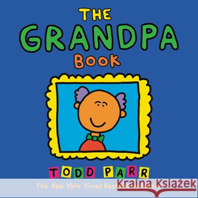 The Grandpa Book Todd Parr 9780316070430