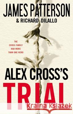 Alex Cross's Trial James Patterson Richard DiLallo 9780316070621 Little Brown and Company