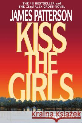 Kiss the Girls (Large type / large print) Patterson, James 9780316072977 Little Brown and Company