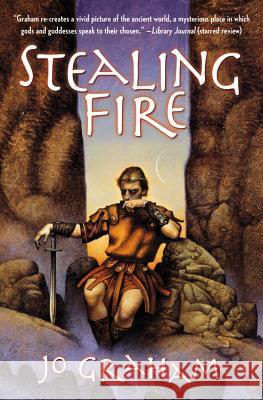 Stealing Fire Jo Graham 9780316076395 Orbit