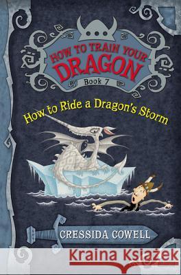 How to Train Your Dragon: How to Ride a Dragon's Storm Cressida Cowell 9780316079099 Little, Brown Books for Young Readers