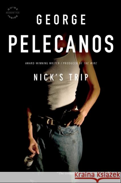Nick's Trip George Pelecanos 9780316079600 Back Bay Books
