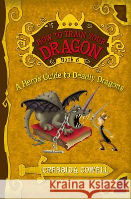 A How to Train Your Dragon: A Hero's Guide to Deadly Dragons Cowell, Cressida 9780316085328 Little, Brown Books for Young Readers