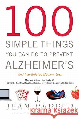100 Simple Things You Can Do to Prevent Alzheimer's and Age-Related Memory Loss Jean Carper 9780316086844 Little Brown and Company