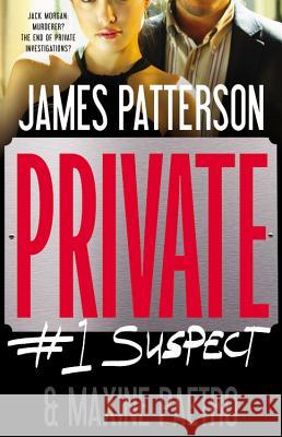 Private: #1 Suspect James Patterson Maxine Paetro 9780316097406 Little Brown and Company