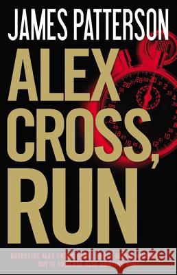 Alex Cross, Run James Patterson 9780316097512 Little Brown and Company