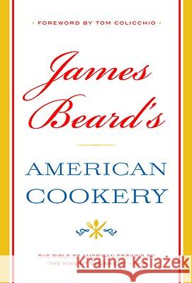 James Beard's American Cookery James Beard Tom Colicchio 9780316098687 Little Brown and Company
