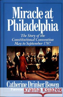 Miracle at Philadelphia: The Story of the Constitutional Convention May - September 1787 Catherine Drinker Bowen Catherine Drinke 9780316103985 Back Bay Books