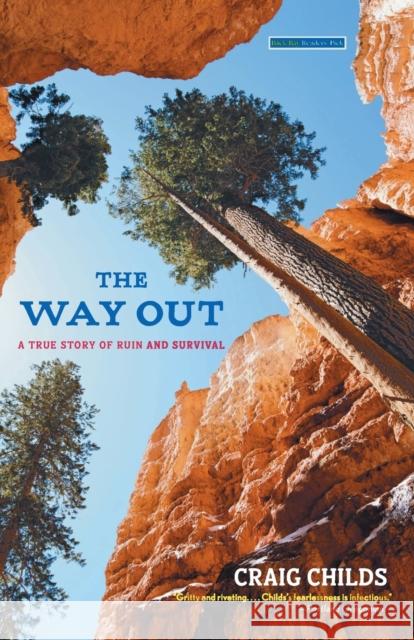 The Way Out: A True Story of Ruin and Survival Craig Childs 9780316107037 Back Bay Books